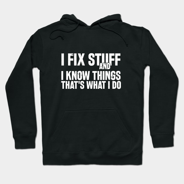 Car Mechanic funny quote - saying. I fix stuff and I know things Hoodie by Automotive Apparel & Accessoires